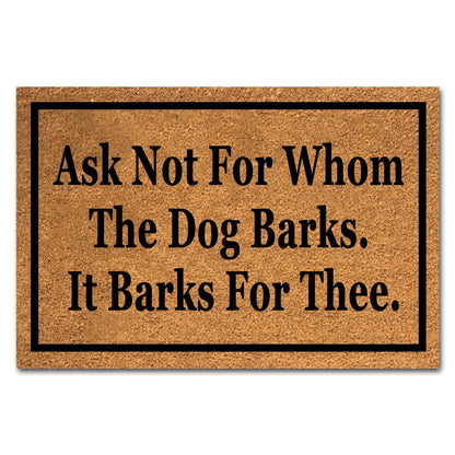 XTDJJKK Coir Doormat 'Ask Not For Whom The Dog Barks It Barks For Thee' 23.7x15.7 inch
