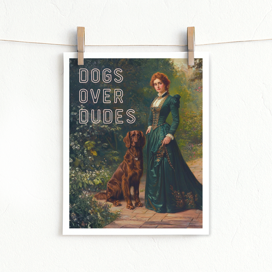 Dogs Over Dudes Printable - Digital Download